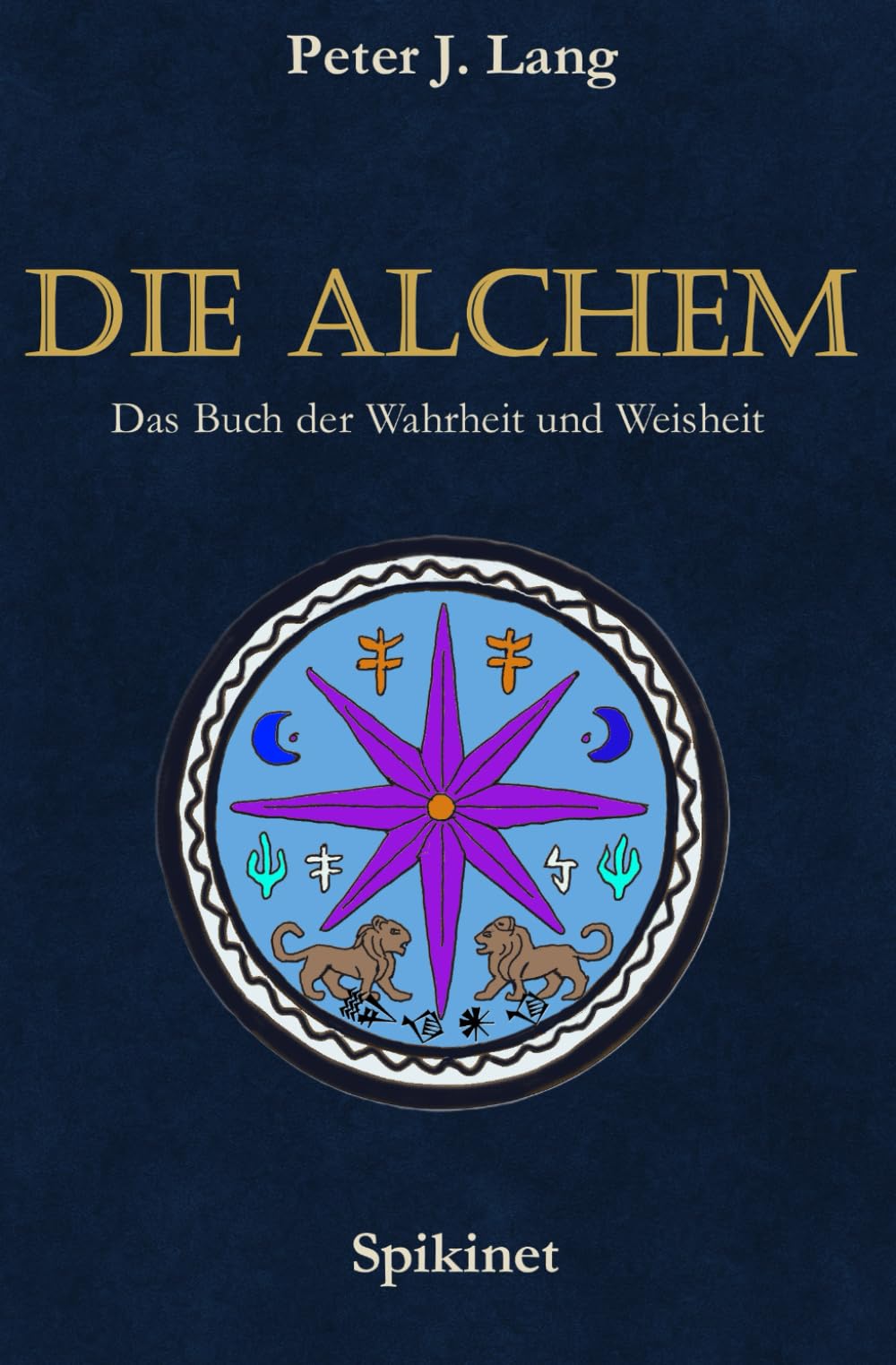 Die Alchem - Das Buch der Wahrheit und Weisheit: Die Hüter eines vergessenen Wissens (The Dilmun Files)