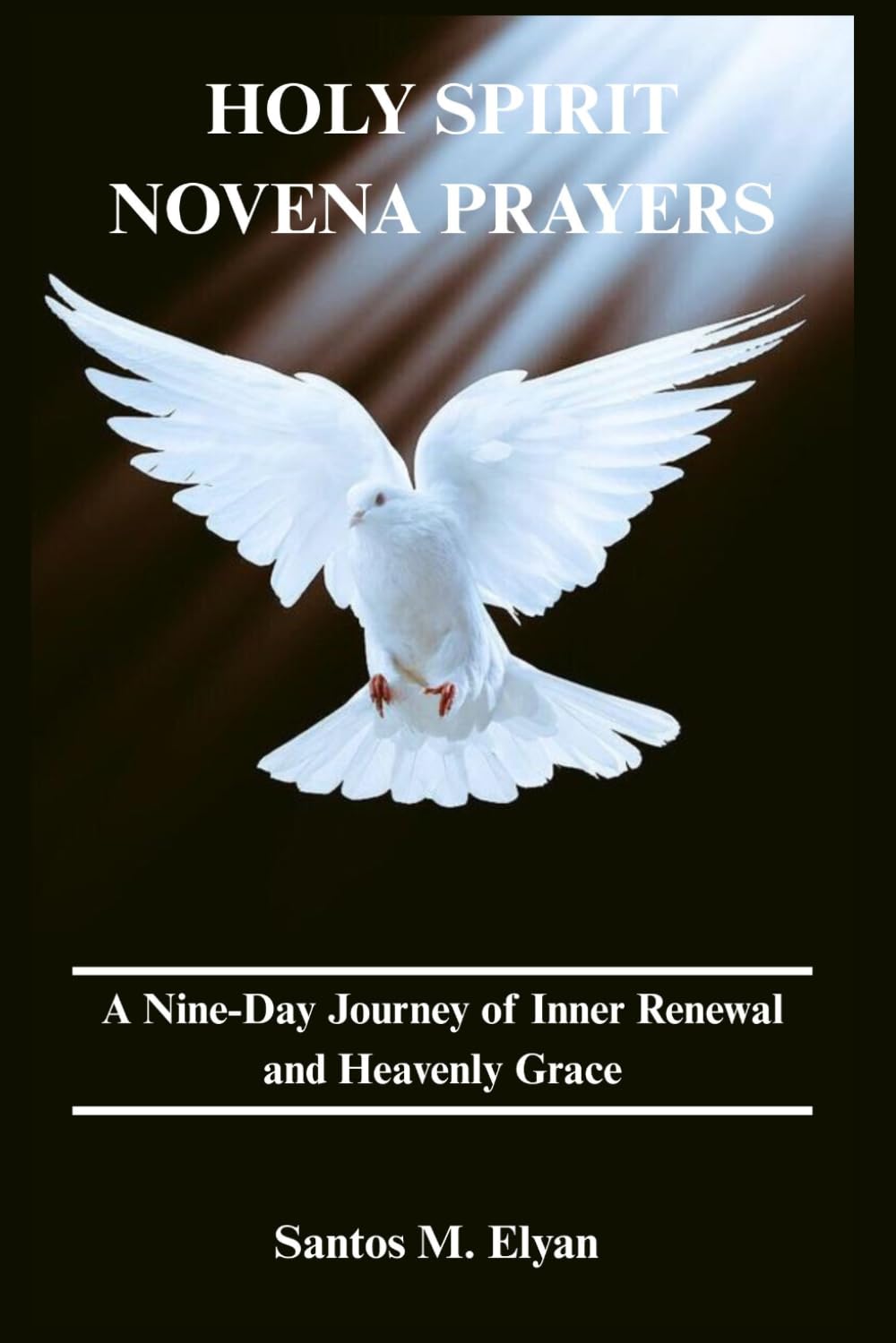 HOLY SPIRIT NOVENA PRAYERS: A Nine-Day Journey of Inner Renewal and Heavenly Grace