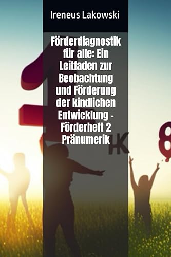 Förderdiagnostik für alle: Ein Leitfaden zur Beobachtung und Förderung der kindlichen Entwicklung - Förderheft 2 Pränumerik