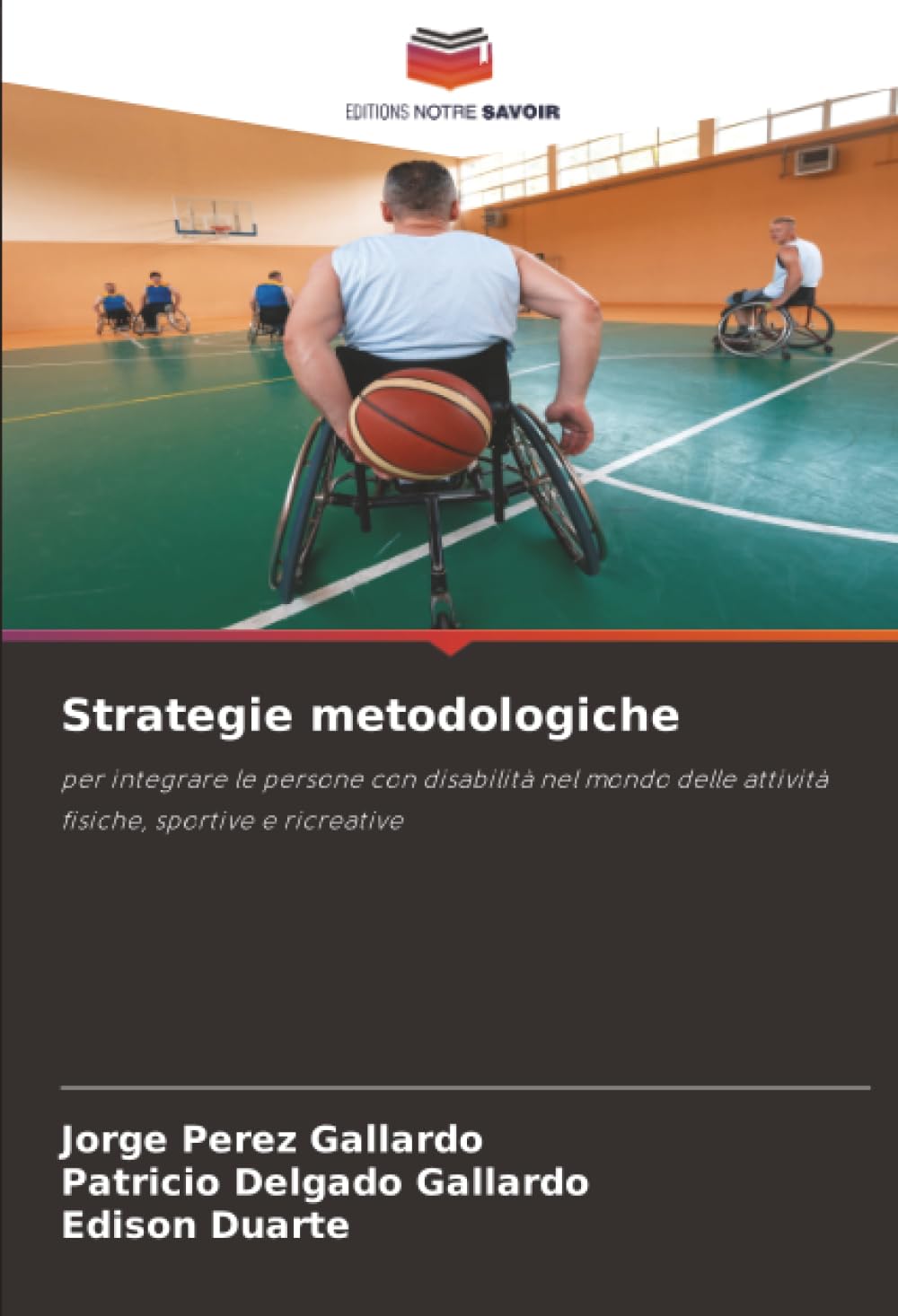 Strategie metodologiche: per integrare le persone con disabilità nel mondo delle attività fisiche, sportive e ricreative
