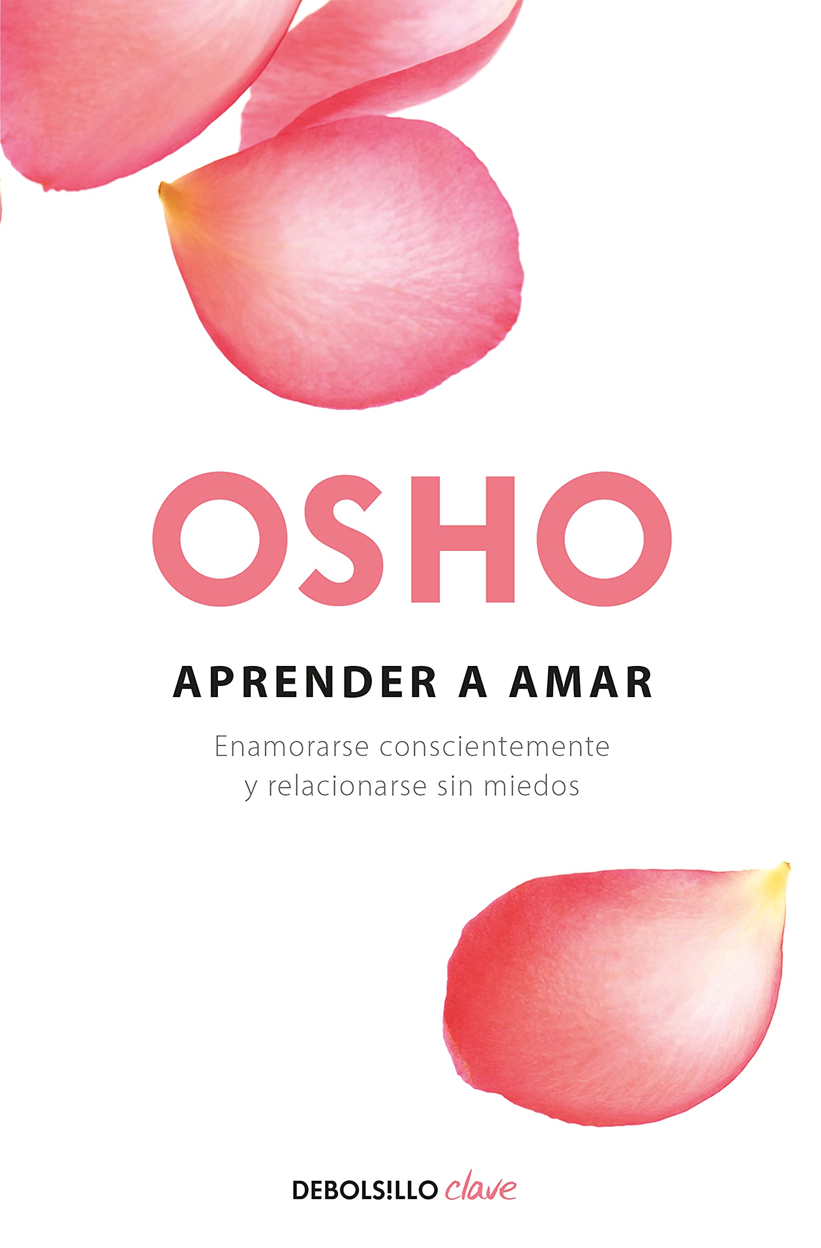 Aprender a amar: Enamorarse Conscientemente Y Relacionarse Sin Miedos (Clave)
