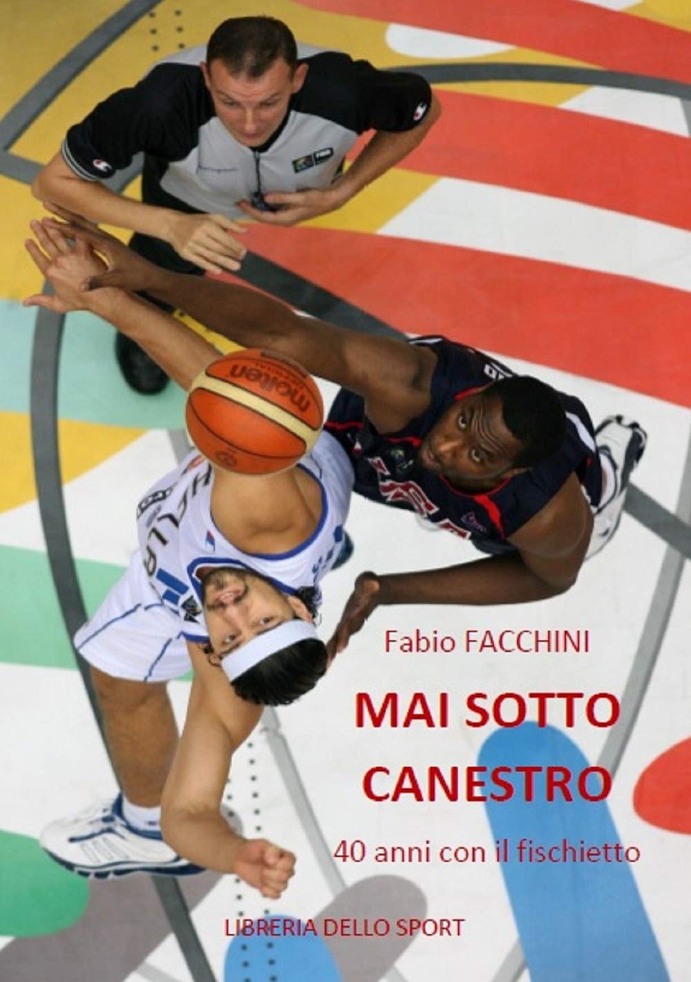 Mai Sotto Canestro. 40 Anni Con Il Fischietto - 4