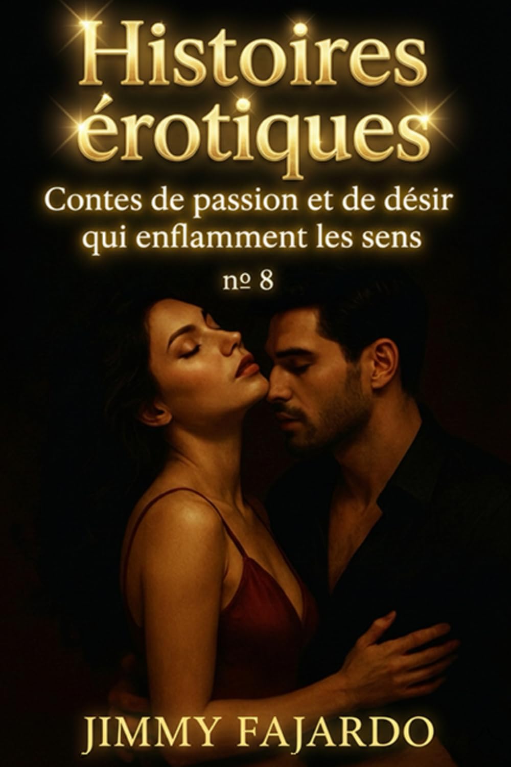 Histoires érotiques: Contes de passion et de désir qui enflamment les sens n° 8