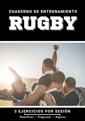 Cuaderno De Entrenamiento Rugby: Libro de ejercicios y plan de entrenamiento - Planificación deportiva - Evaluar y apuntar objetivos