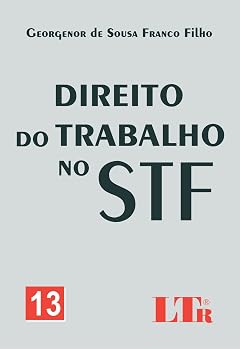 Capa do livro Direito do Trabalho no STF. Nº 13
