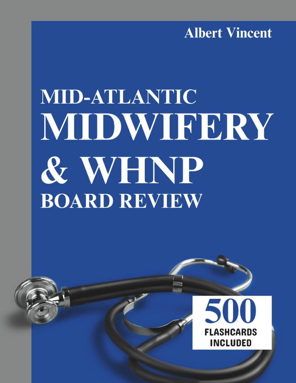 Mid-Atlantic Midwifery & WHNP Board Review: AMCB NCC Exam Prep State Licensure Guide