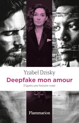Deepfake mon amour: D'après une...