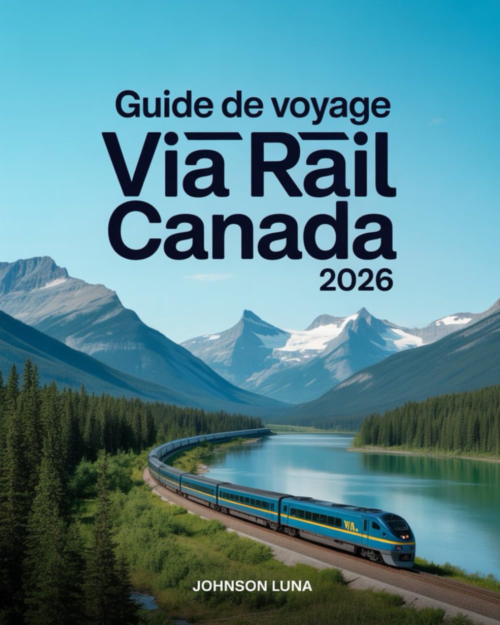Guide de voyage Via Rail Canada 2026: Votre compagnon indispensable pour vos aventures ferroviaires à travers le pays
