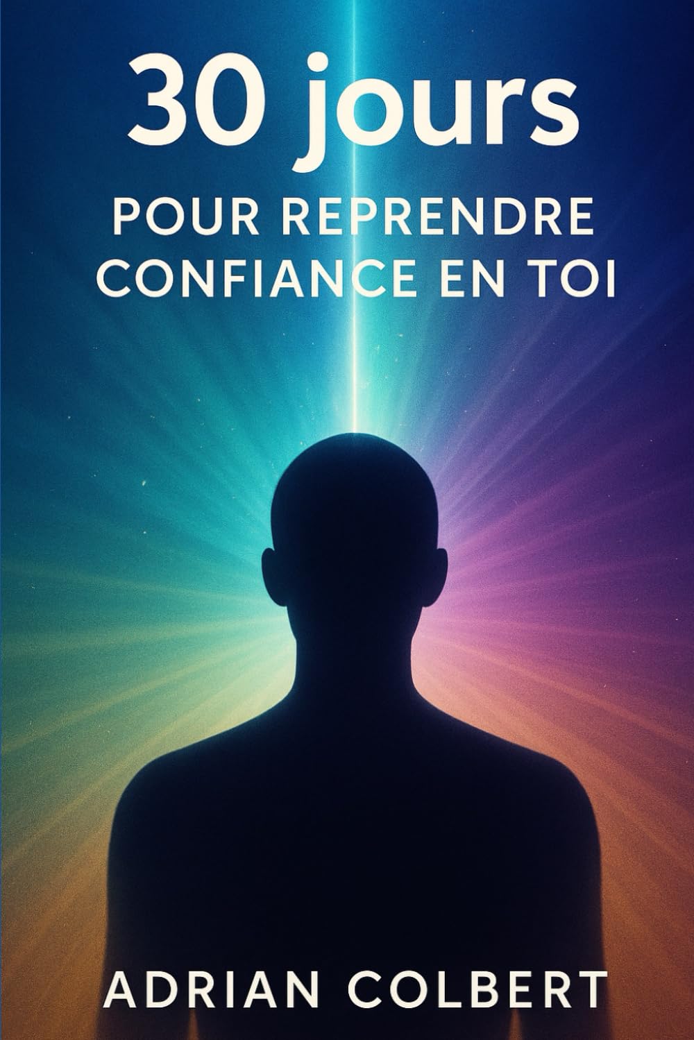 30 jours pour reprendre confiance en toi: Le programme transformationnel qui t’aide à retrouver ta puissance intérieure