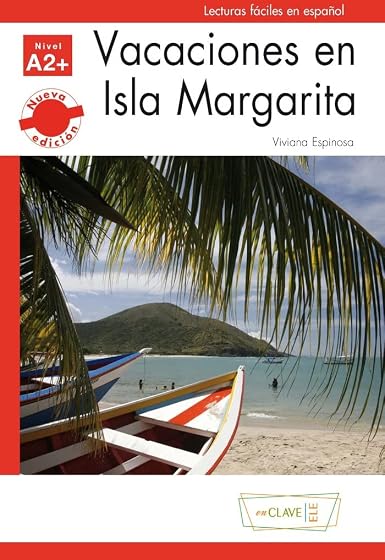 Vacaciones en Isla Margarita : Lecturas Fáciles en Español Nivel 2+ Nu