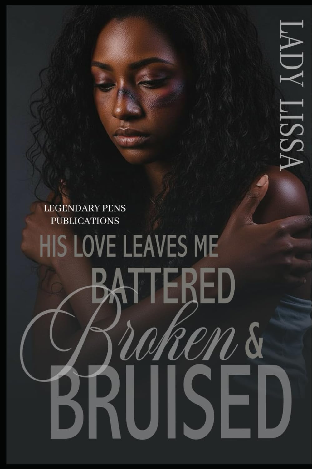 His Love Leaves Me Battered, Broken & Bruised: Standalone