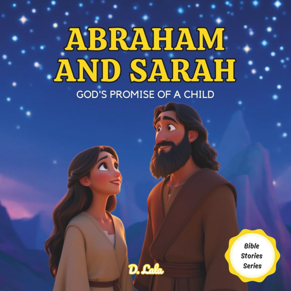 Abraham and Sarah: God’s Promise of a Child: Bible stories for kids (Bible Stories Series)