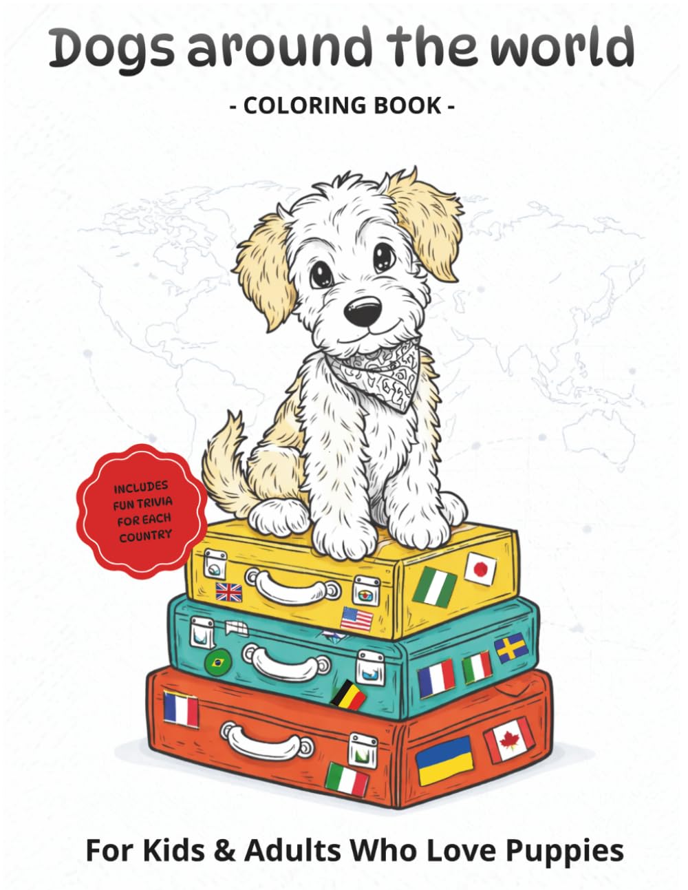 Dogs around the world - Coloring Book: For Kids & Adults Who Love Puppies