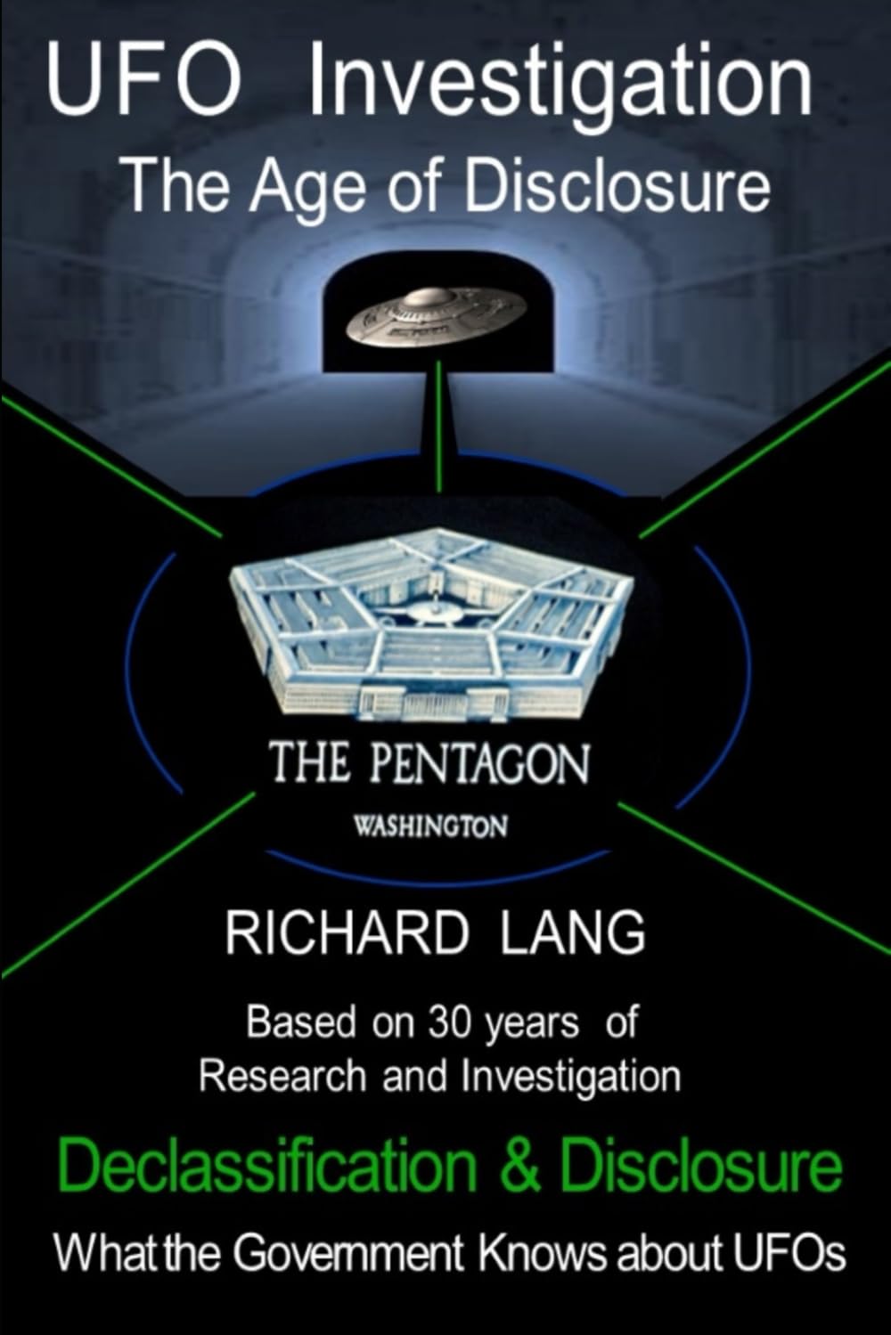 UFO Investigation The Age of Disclosure: Declassification & Disclosure What the Government Knows about UFOs (UFO Investigation by Richard Lang) Paperback – August 16, 2021