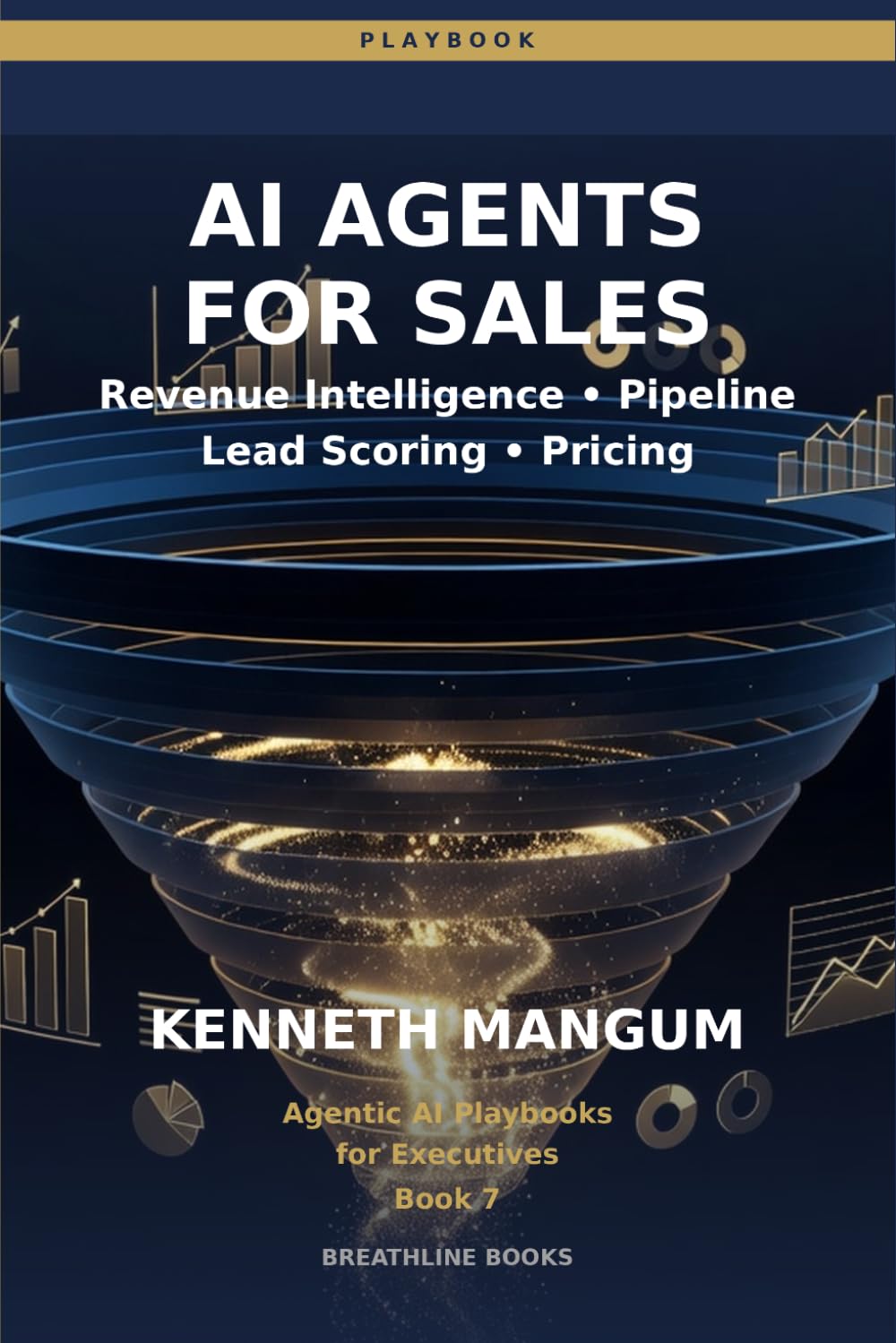AI Agents for Sales & Revenue Operations: Revenue Intelligence, Lead Qualification, Pricing Optimization, and Autonomous Sales Process Agents for 2026 (Agentic AI Playbooks for Executives)