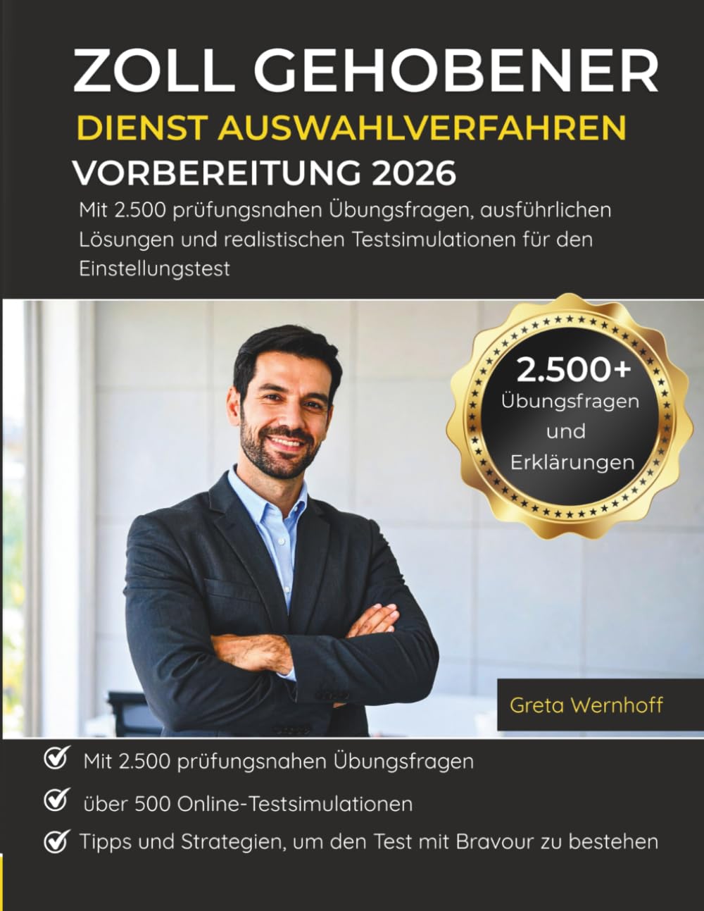 Zoll Gehobener Dienst Auswahlverfahren Vorbereitung 2026: Mit 2.500 prüfungsnahen Übungsfragen, ausführlichen Lösungen und realistischen Testsimulationen für den Einstellungstest