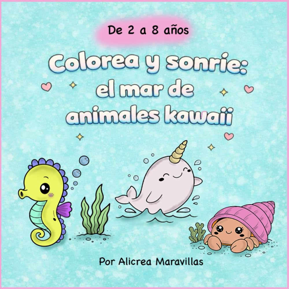Colorea y sonríe: el mar de animales kawaii: Conoce los animales más dulces del mar