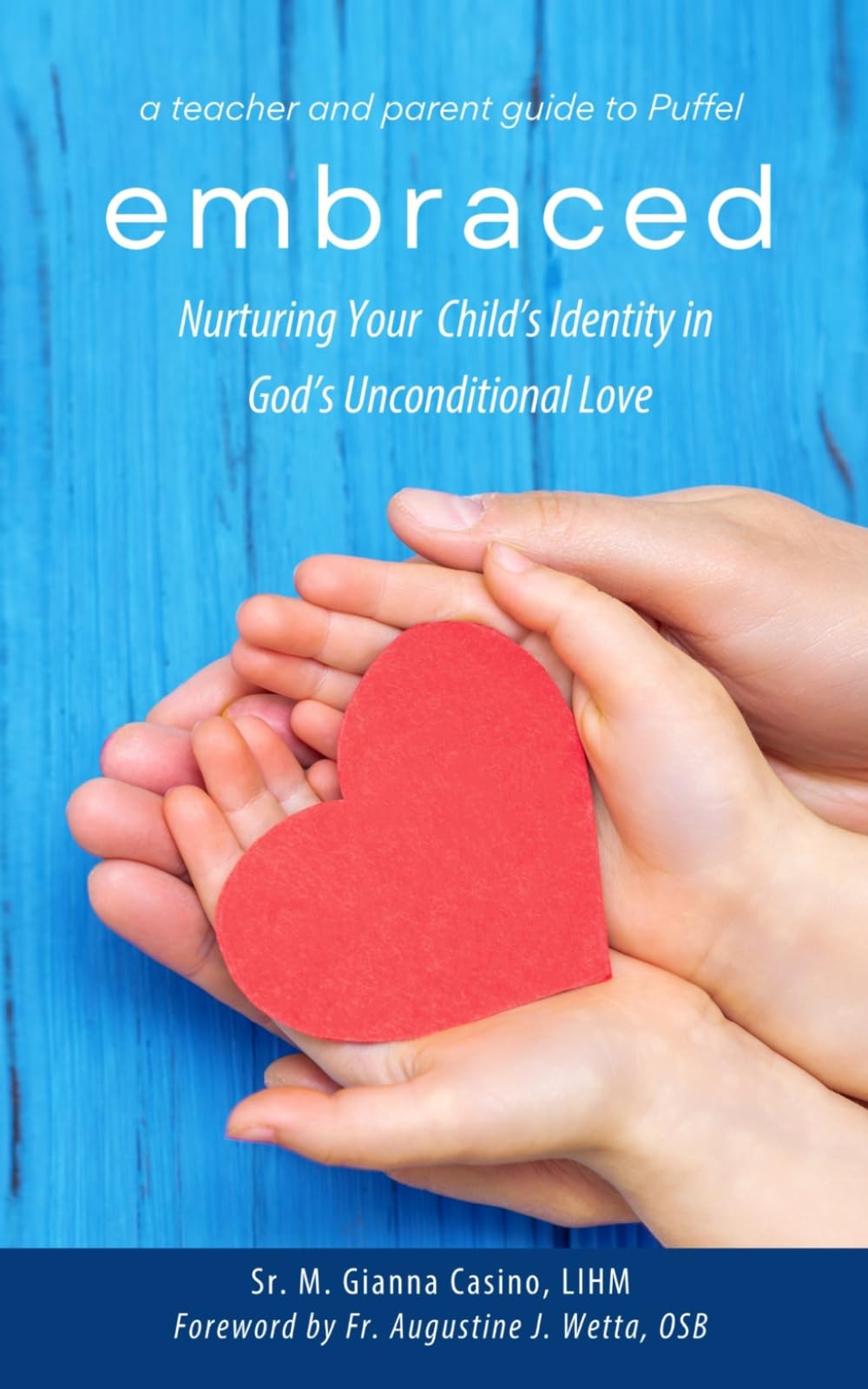 Embraced: Nurturing Your Child’s Identity in God’s Unconditional Love