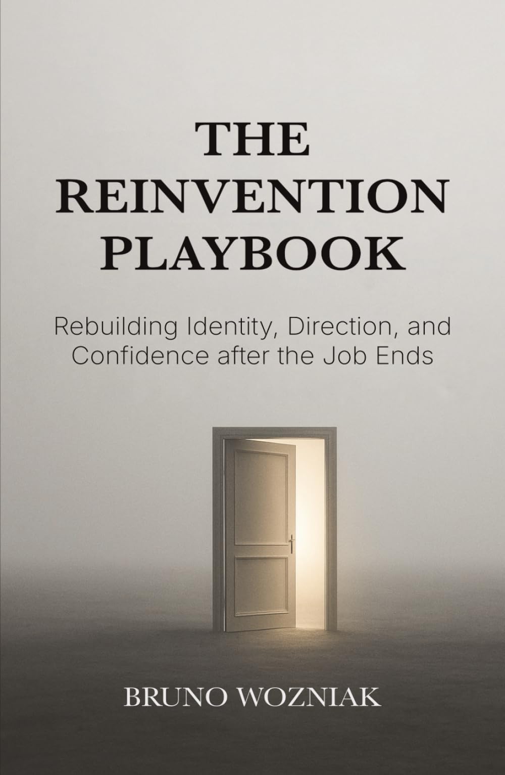 The Reinvention Playbook: Rebuilding Identity, Direction, and Confidence after the Job Ends