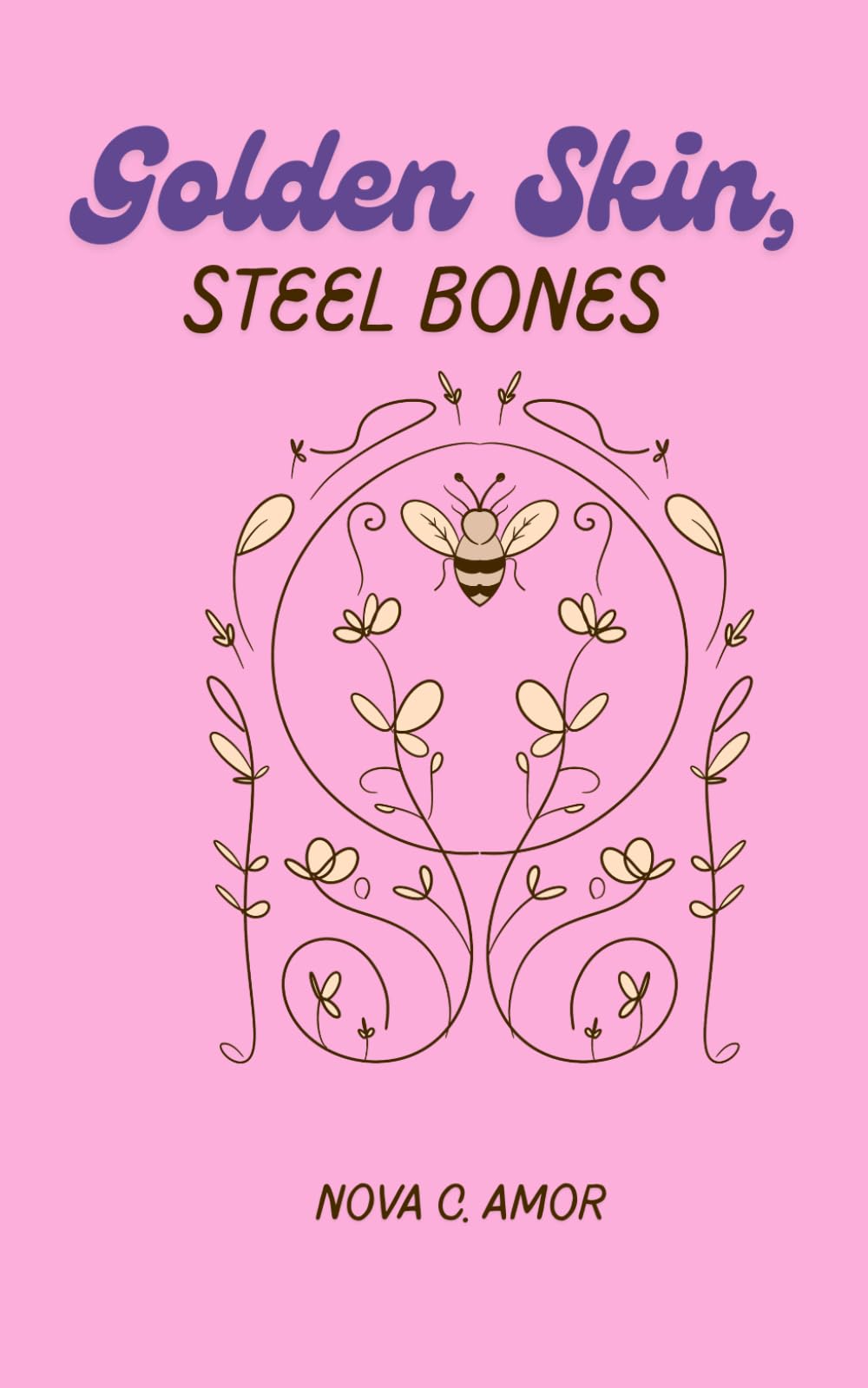 Golden Skin, Steel Bones: Poems on womanhood, strength, and self-love