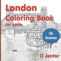 London Coloring Book For Adults: Travel and Color -London Bridge, Hyde Park, Kings Road, Notting Hill Market, Big Ben, London Eye, Buckingham Palace, ... Tour of the Landmarks from London City) 1541238796 Book Cover