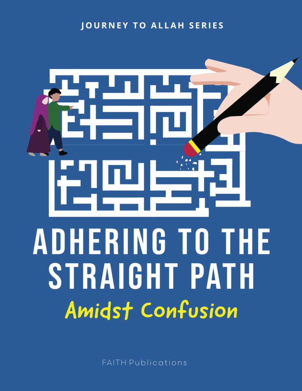Adhering to the Straight Path: Amidst Confusion (Journey to Allah Series)      Paperback – January 15, 2024