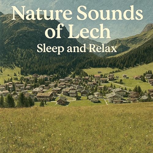 Nature Sounds of Lech am Arlberg - Sleep and Relax cover art