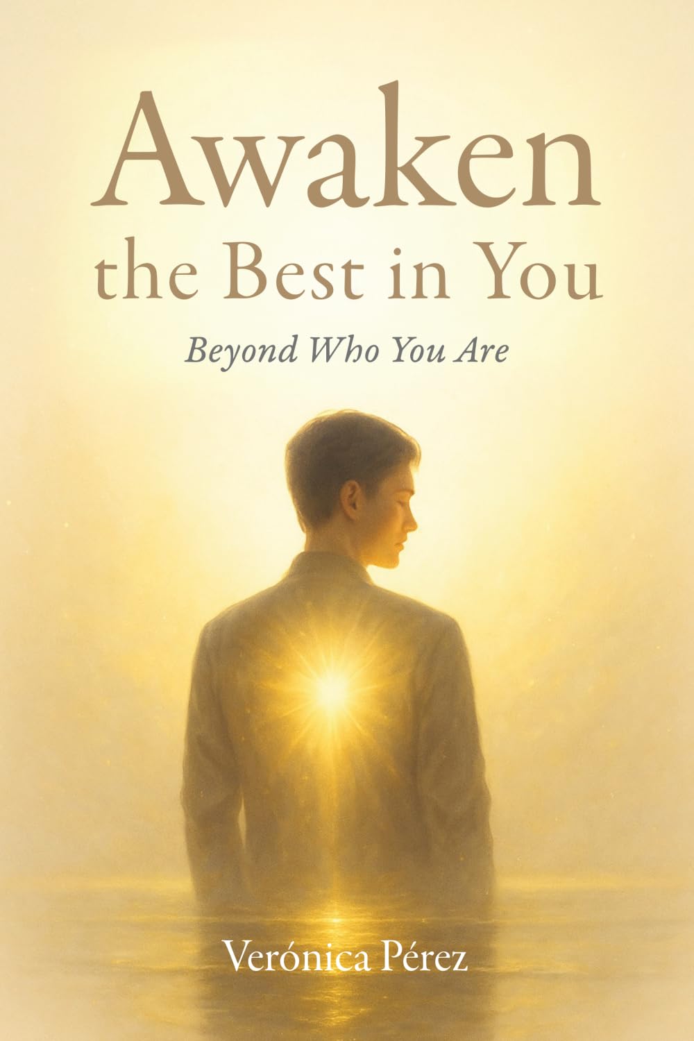 Awaken the Best in You: Beyond Who You Are