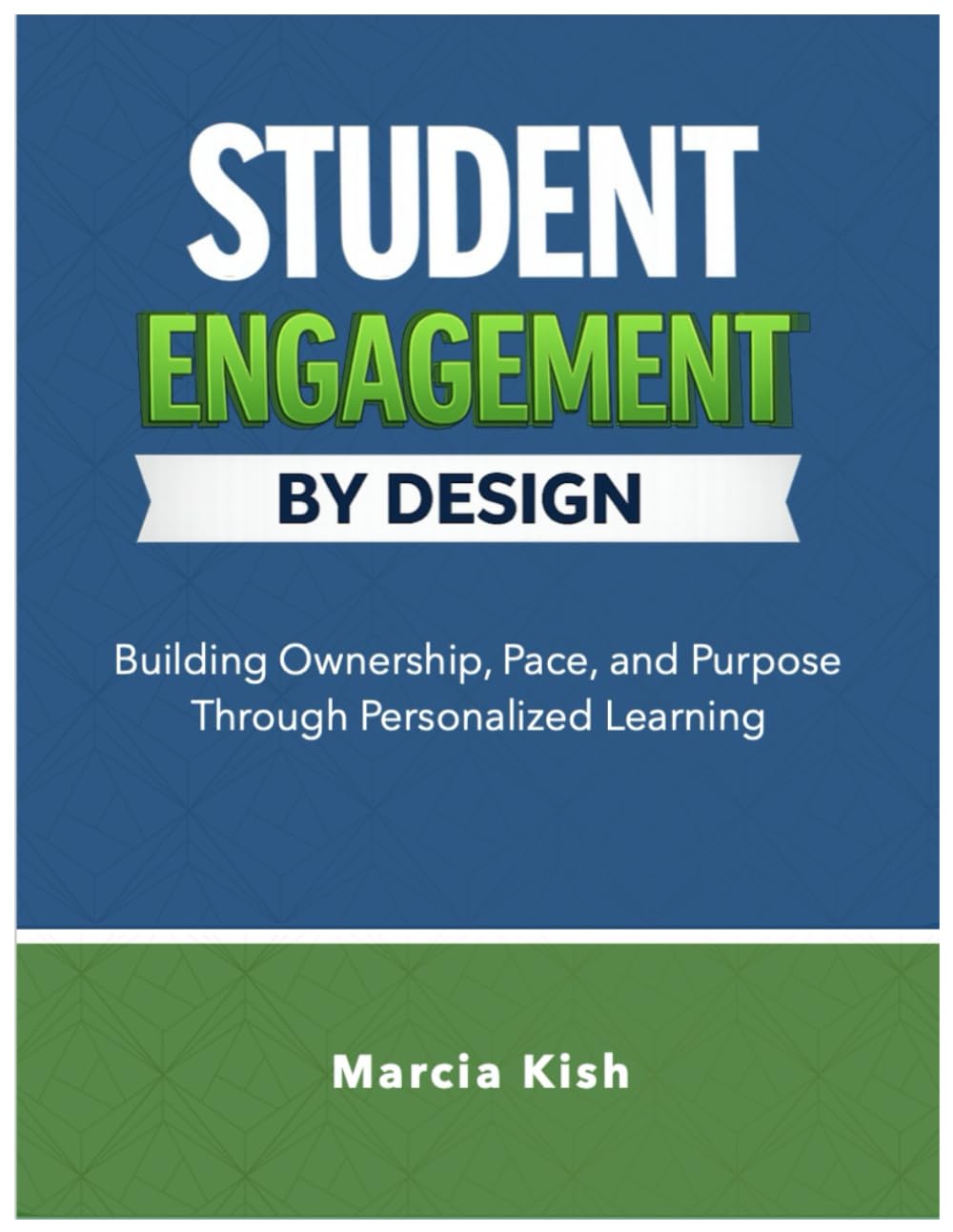 Student Engagement by Design: Building Ownership, Pace, and Purpose Through Personalized Learning