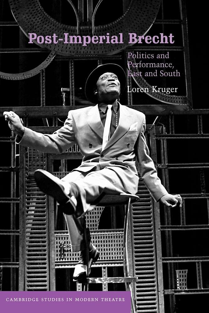 Post-Imperial Brecht: Politics and Performance, East and South (Cambridge Studies in Modern Theatre)