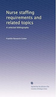 Nurse staffing requirements and related topics: A selected bibliography
