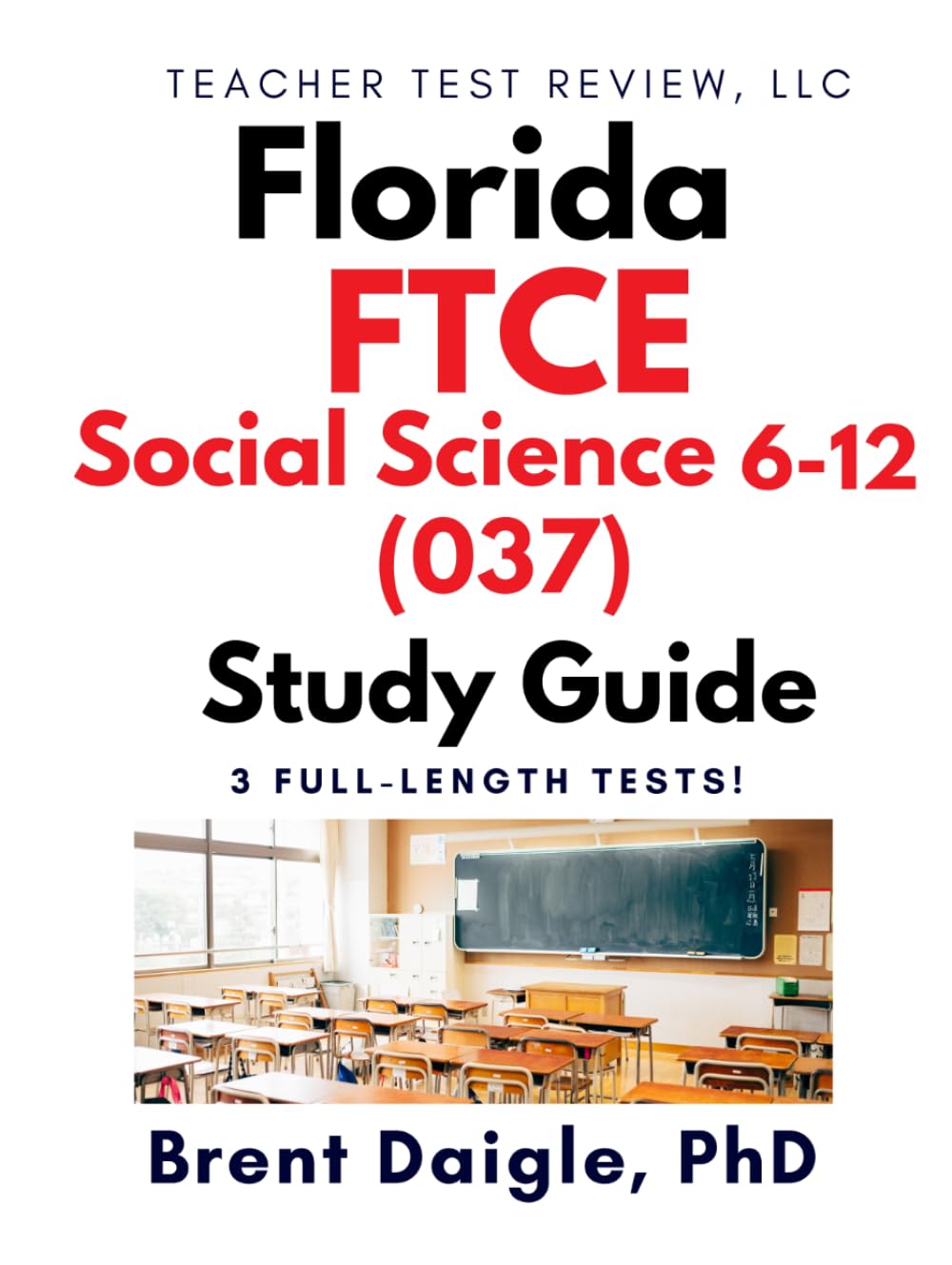 Florida FTCE Social Science 6–12 (037) Study Guide: 3 Full-Length Practice Tests with Comprehensive Multiple-Choice Preparation and Content Review for ... Social Science 6–12 (037) Certification Exam