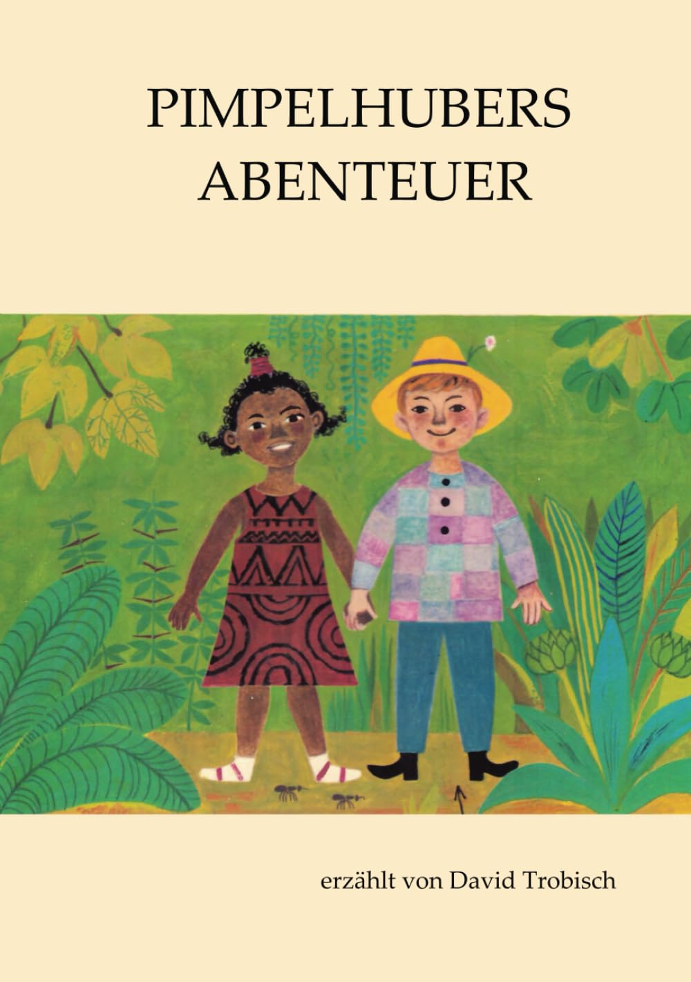 PIMPELHUBERS ABENTEUER: in Afrika, Amerika, und Europa