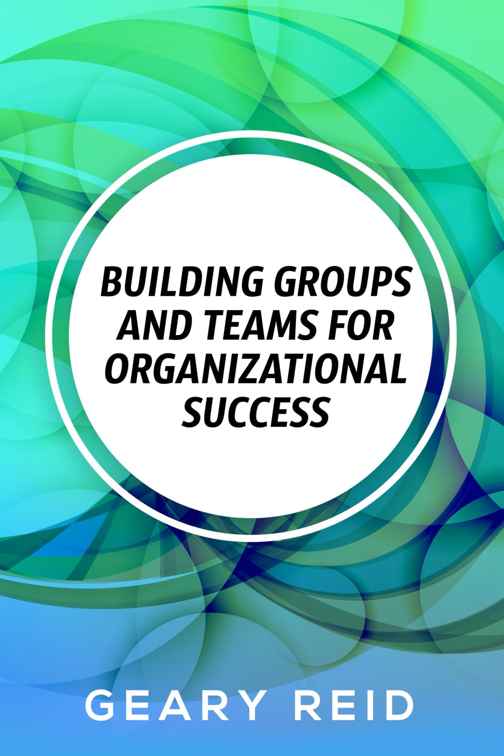 Building groups and teams for Organizational Success: By regularly communicating with employees and recognizing the value of each team member, you can create a more positive workplace environment.