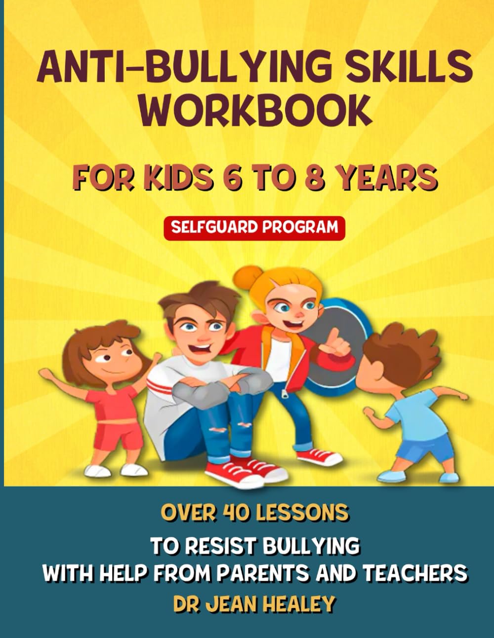 ANTI-BULLYING SKILLS WORKBOOK FOR KIDS 6 TO 8 YEARS: 40 LESSONS TO BUILD RESILIENCE AND ASSERTIVENESS TO RESIST BULLYING WITH HELP FROM PARENTS AND TEACHERS (BULLYWATCH)