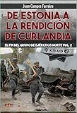 DE ESTONIA A LA RENDICIÓN DE CURLANDIA. EL FIN DEL GRUPO DE EJÉRCITOS NORTE VOL. 2.