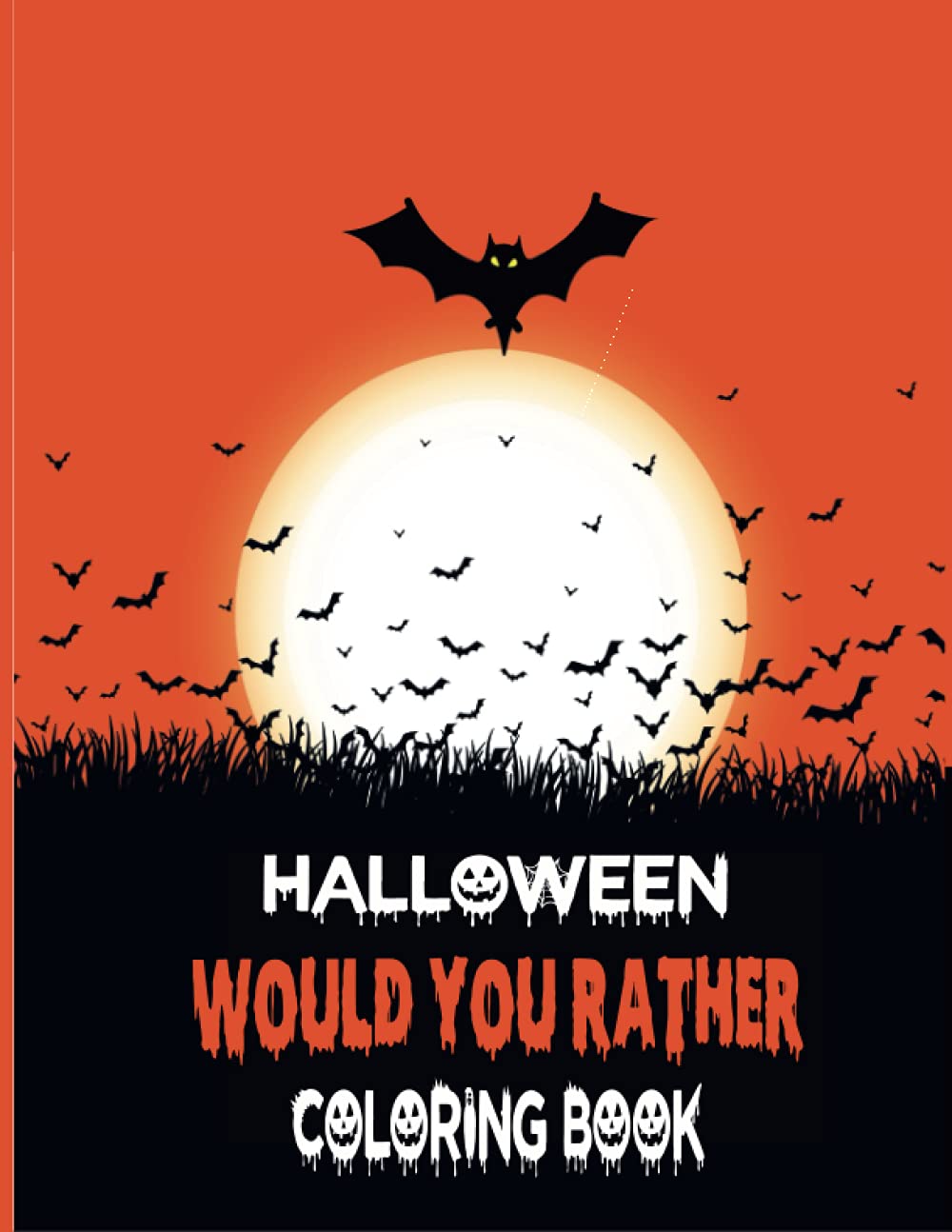 Halloween Would you Rather Coloring book: n: Simple And Easy Coloring Pages High-Quality Illustrations For Coloring And Having Fun A Great Collection , Scary Things, Ghosts, Witches, Haunted