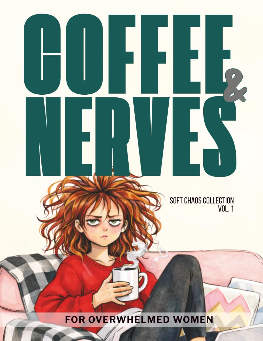 Running on Coffee & Nerves: An Anxiety & Burnout Relief Coloring Book for Overwhelmed Women (Soft Chaos Collection)