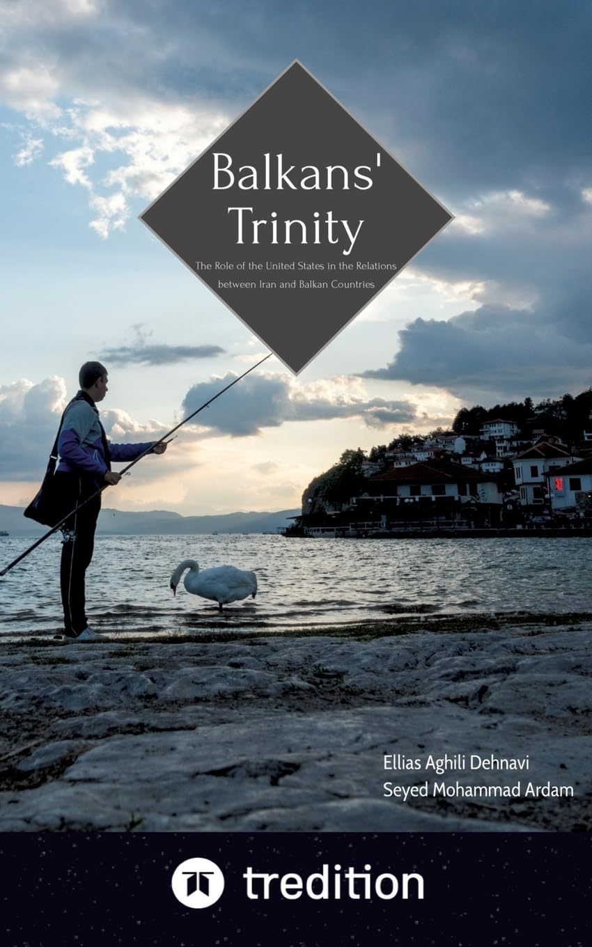 Balkans' Trinity: The Role of the United States in the Relations between Iran and Balkan Countries