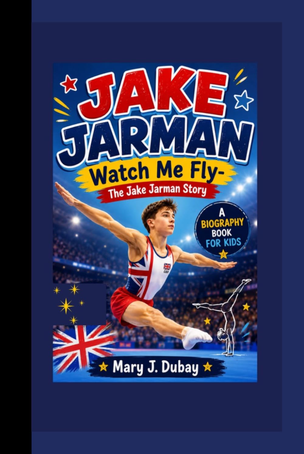 JAKE JARMAN: Watch Me Fly- The Jake Jarman Story A Biography Book For Kids