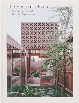 The House of Green Natural homes and biophilic architecture