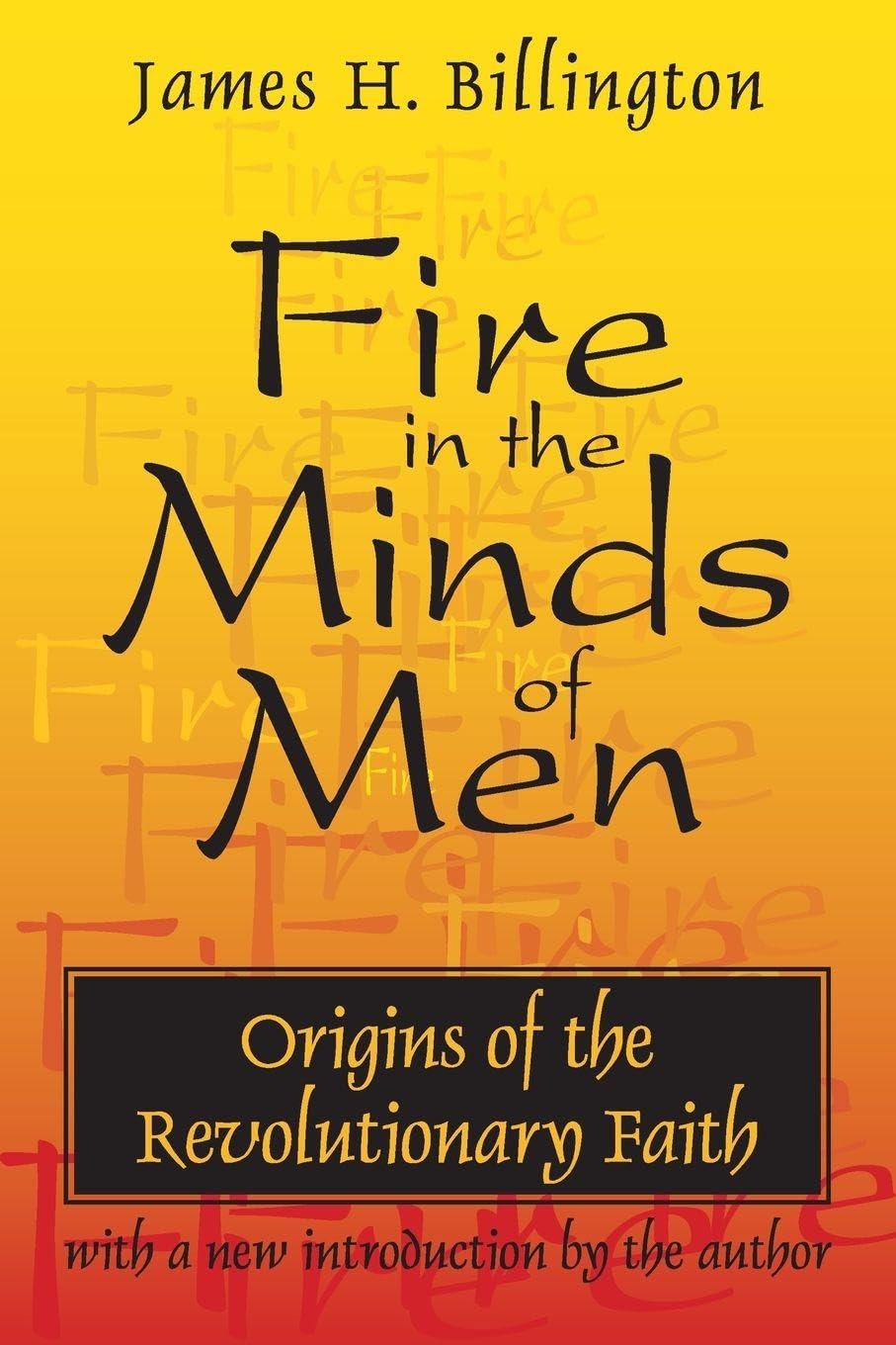 Fire in the Minds of Men: Origins of the Revolutionary Faith      1st Edition