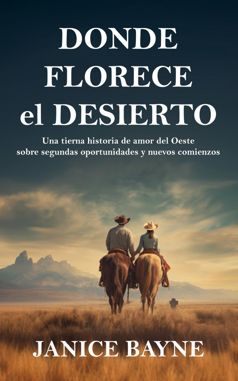 Donde Florece el Desierto: Una tierna historia de amor del Oeste sobre segundas oportunidades y nuevos comienzos