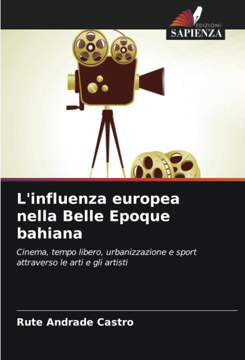 L'influenza europea nella Belle Epoque bahiana: Cinema, tempo libero, urbanizzazione e sport attraverso le arti e gli artisti
