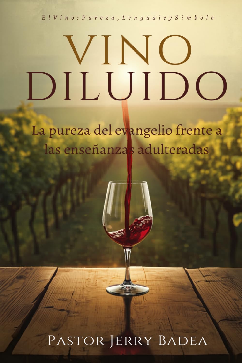 VINO DILUIDO: La pureza del evangelio frente a las enseñanzas adulteradas