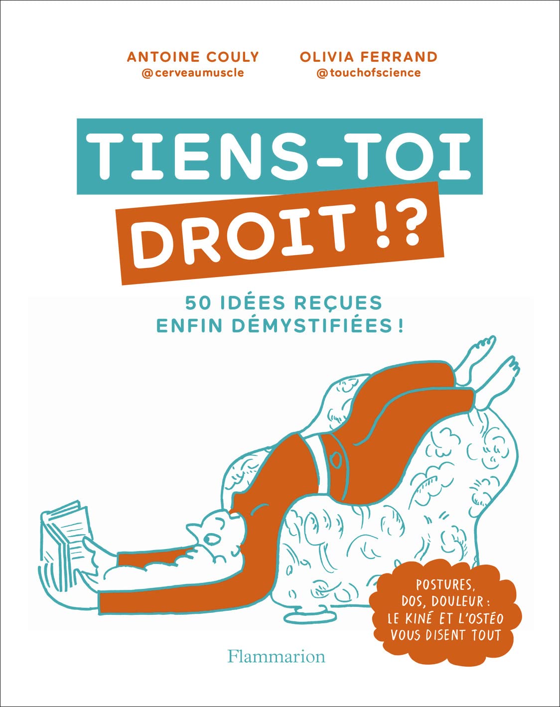 Tiens-toi droit ! ?: 50 idées reçues enfin démystifées !