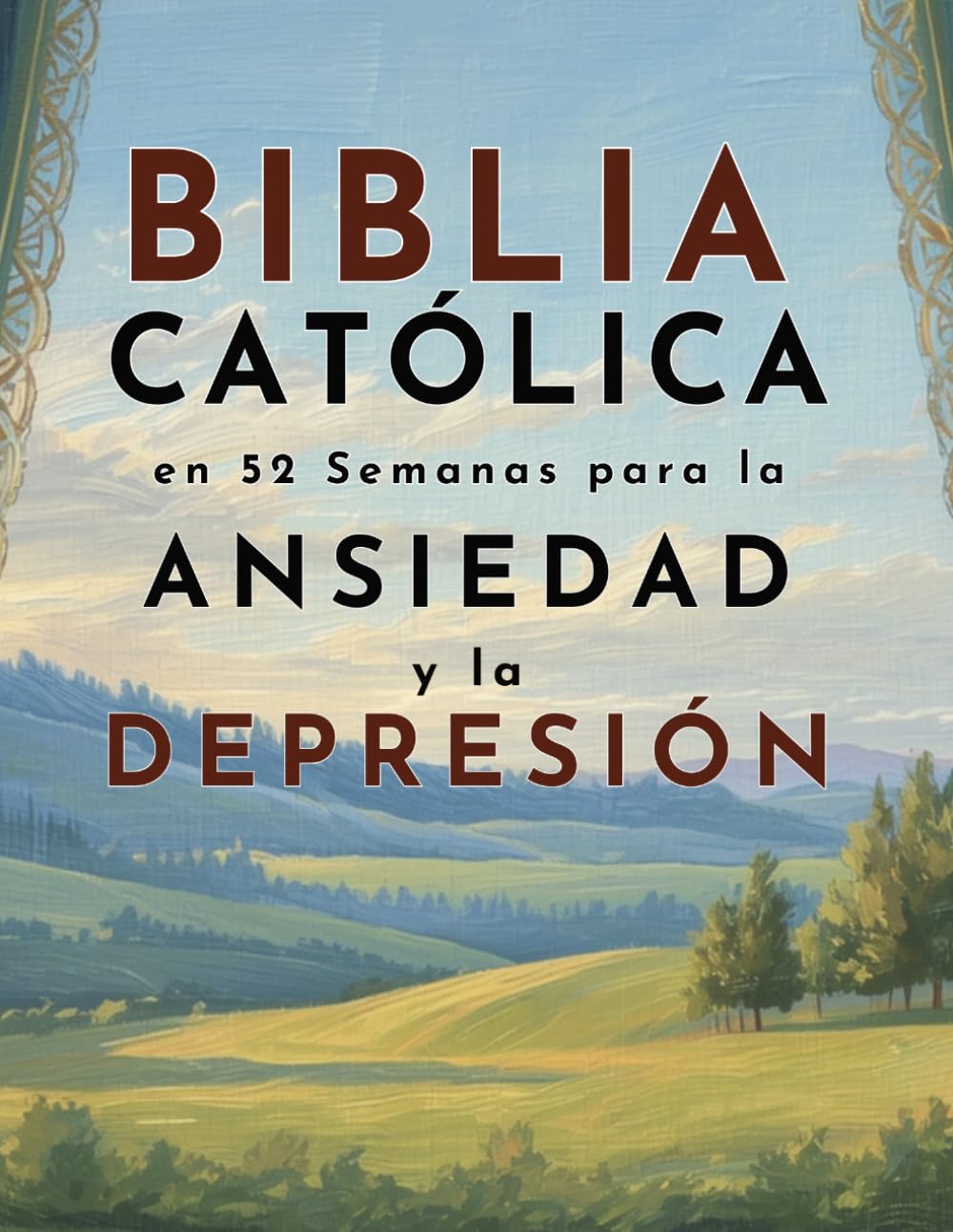 Biblia Católica en 52 Semanas para la Ansiedad y la Depresión: Calmar tu mente, sanar tu corazón y encontrar esperanza duradera a través de las Escrituras y la oración semanales