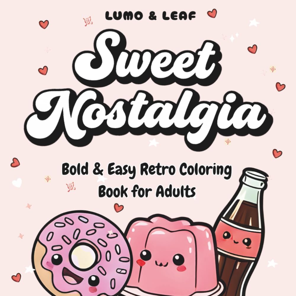 Sweet Nostalgia: Bold & Easy Retro Food and Vintage Objects Coloring Book for Adults – Kawaii Storybook Scenes from the 1950s, 60s, 70s & 80s