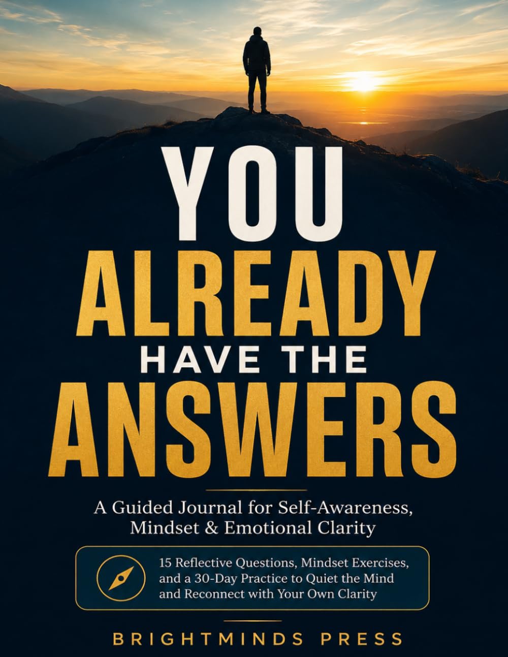 You Already Have the Answers: A Guided Journal for Self-Awareness, Mindset & Emotional Clarity