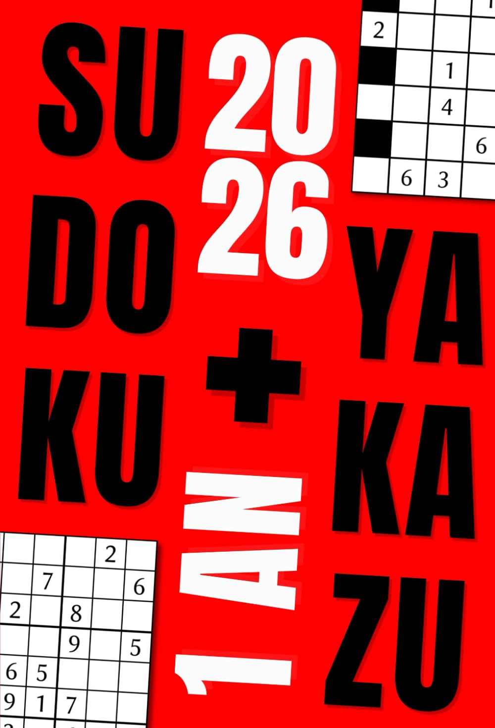 Yakazu Sudoku 2026, 1 grille par jour : 365 grilles mixtes pour adulte, 4 niveaux de difficulté, format moyen (Jeux de logique 2026)
